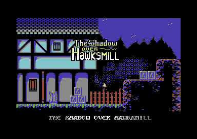 The Shadow Over Hawksmill (C64)